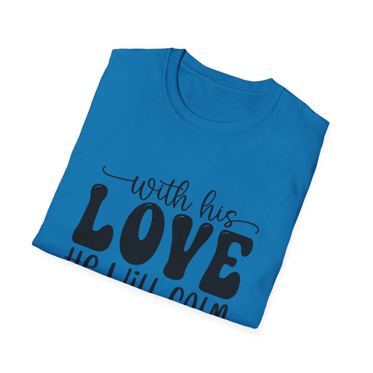 With His Love He Will Calm All Your Fears Zephaniah 3:17 (3) Triple Viking T-Shirt