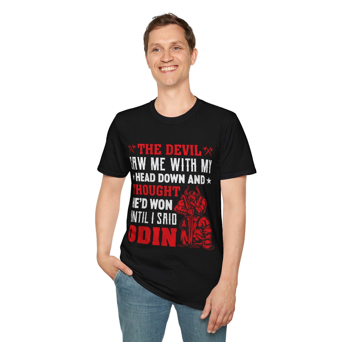 The Devil Saw Me With My Head Down And Thought He'd Won Until I Said Odin Viking T-Shirt